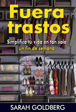 Fuera trastos: Simplifica tu vida en tan solo un fin de semana