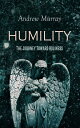 HUMILITY - The Journey Toward Holiness Religious Treatise on Humbleness, With Lord, Teach Us to Pray