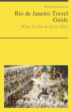 Rio De Janeiro, Brazil Travel Guide What To See & Do【電子書籍】[ Richard Jameson ]