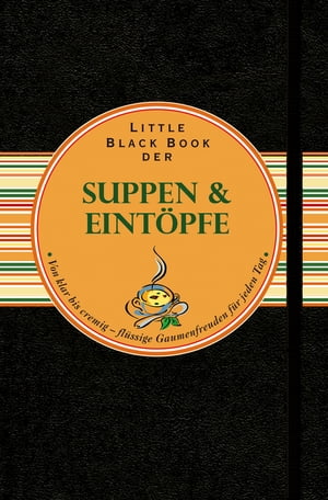 Little Black Book der Suppen und Eintöpfe