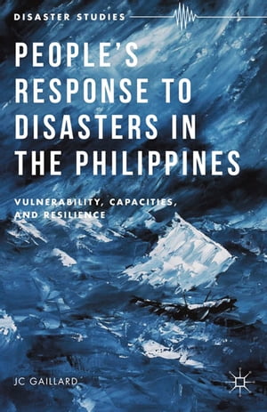 ŷKoboŻҽҥȥ㤨Peoples Response to Disasters in the Philippines Vulnerability, Capacities, and ResilienceŻҽҡ[ J. Gaillard ]פβǤʤ6,076ߤˤʤޤ