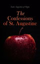 The Confessions of St. Augustine Autobiography of a Christian Saint and Early Church Father【電子書籍】 Saint Augustine of Hippo