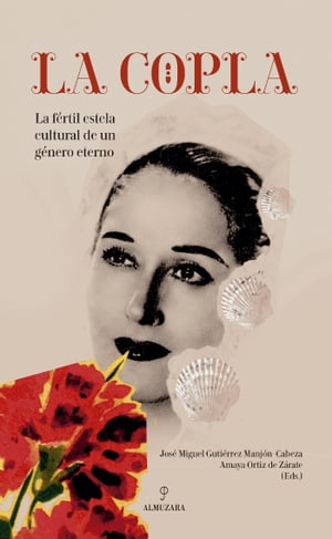 La copla La f?rtil estela cultural de un g?nero eterno【電子書籍】[ AA.VV. ]