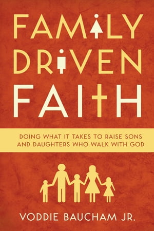 Family Driven Faith (Paperback Edition with Study Questions ) Doing What It Takes to Raise Sons and Daughters Who Walk with GodŻҽҡ[ Voddie Baucham Jr. ]