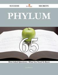 Phylum 65 Success Secrets - 65 Most Asked Questions On Phylum - What You Need To Know【電子書籍】[ Lois Petersen ]