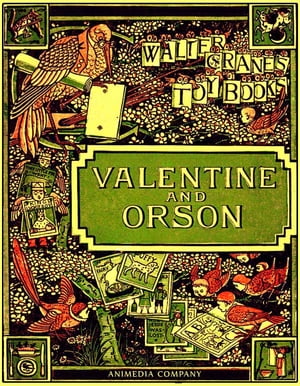 Valentine and Orson (Illustrated edition)【電子書籍】[ Walter Crane ]