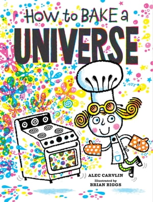 How to Bake a Universe【電子書籍】[ Alec Carvlin ]