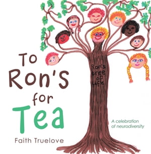 To Ron’s for Tea A Celebration of Neurodiversity【電子書籍】[ Faith Truelove ]