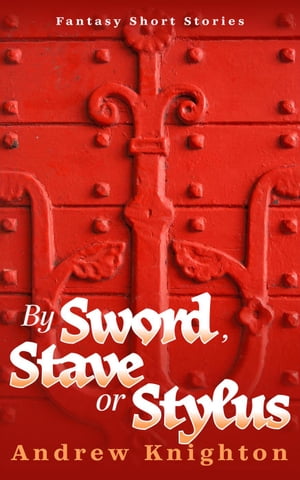 By Sword, Stave or StylusŻҽҡ[ Andrew Knighton ]