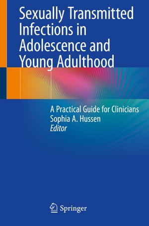 Sexually Transmitted Infections in Adolescence and Young Adulthood A Practical Guide for Clinicians