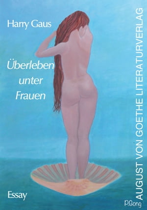 ?berleben unter Frauen EssayŻҽҡ[ Harry Gaus ]