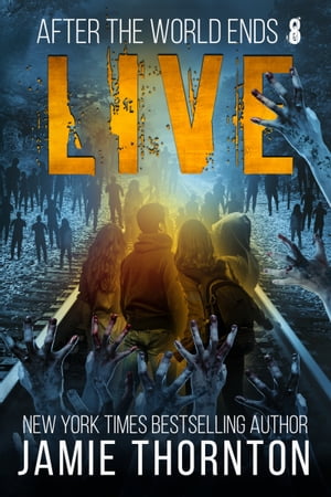 After The World Ends: Live (Book 8) A Zombies Are Human novel【電子書籍】 Jamie Thornton