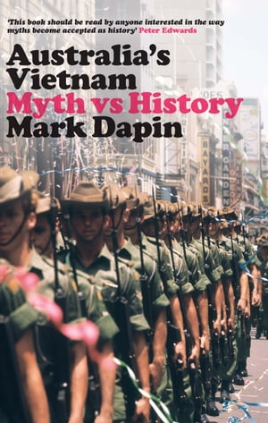 Australia's VietnamMyth vs history【電子書籍】[ Mark Dapin ]