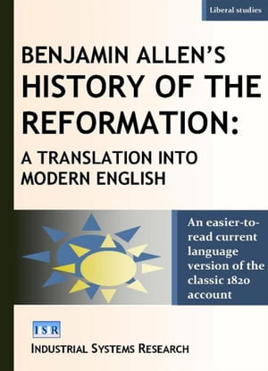 Benjamin Allen's History of the Reformation: A Translation into Modern English