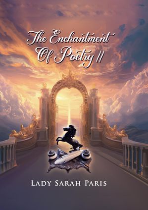The Enchantment Of Poetry II【電子書籍】[ Lady Sarah Paris ]