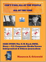 INDEPENDENT 腕時計 メンズ Can't Fool All of the People All of the Time Case Study: The G.W. Bush AWOL Story -- U.S. Corporate Media Versus Independent & Citizen Journalism【電子書籍】[ Maureen A. Griswold ]