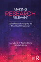 Making Research Relevant Applied Research Designs for the Mental Health Practitioner