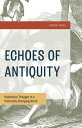 Echoes of Antiquity Hellenistic Thought in a Politically Changing World【電子書籍】[ C...