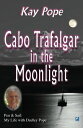 Cabo Trafalgar in the Moonlight: Pen & Sail: My Life with Dudley Pope【電子書籍】[ Kay...