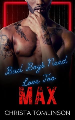 Bad Boys Need Love Too: Max