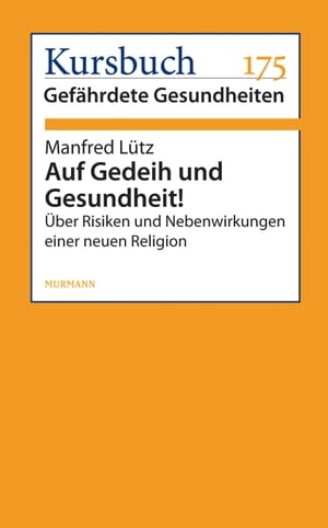 Auf Gedeih und Gesundheit! ?ber Risiken und Nebenwirkungen einer neuen Religion