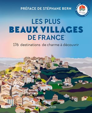 Les Plus Beaux Villages de France. 176 destinations de charme ? d?couvrir【電子書籍】[ Collectif ]