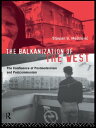 ŷKoboŻҽҥȥ㤨The Balkanization of the West The Confluence of Postmodernism and PostcommunismŻҽҡ[ Stjepan Mestrovic ]פβǤʤ8,252ߤˤʤޤ