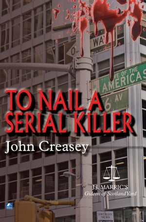 To Nail A Serial Killer: (Writing as JJ Marric)【電子書籍】[ John Creasey ]