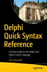 Delphi Quick Syntax Reference A Pocket Guide to the Delphi and Object Pascal Language【電子書籍】[ John Kouraklis ]