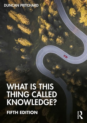 What is this thing called Knowledge 【電子書籍】 Duncan Pritchard