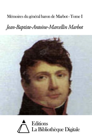 Mémoires du général baron de Marbot - Tome I