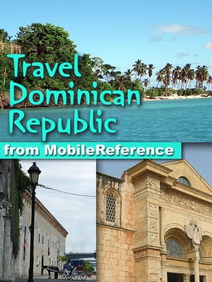 Travel Dominican Republic: Illustrated Guide, Phrasebook & Maps (Mobi Travel)