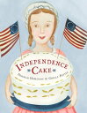 Independence Cake A Revolutionary Confection Inspired by Amelia Simmons, Whose True History Is Unfortunately Unknown