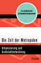 Die Zeit der Metropolen Urbanisierung und Gro?stadtentwicklung