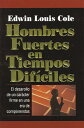 Hombres fuertes en tiempos dif ciles【電子書籍】 Edwin Louis Cole