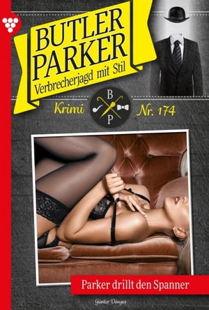 Butler Parker 174 ? KriminalromanParker drillt den Spanner【電子書籍】[ G?nter D?nges ]