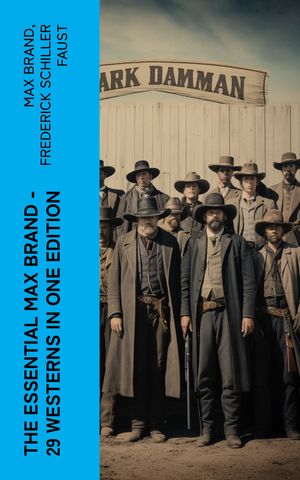 ŷKoboŻҽҥȥ㤨The Essential Max Brand - 29 Westerns in One Edition With The Dan Barry Series & The Ronicky Doone Trilogy: The Untamed, The Night HorsemanġŻҽҡ[ Max Brand ]פβǤʤ300ߤˤʤޤ