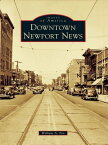 Downtown Newport News【電子書籍】[ William A. Fox ]