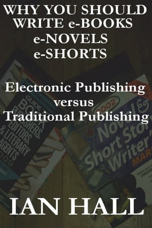 Why You Should Write e-Books, e-Novels, e-Shorts