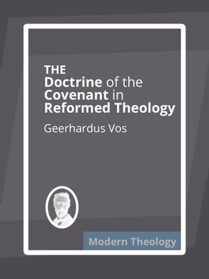 The Doctrine of the Covenant in Reformed Theology