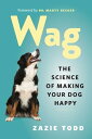 Wag The Science of Making Your Dog Happy【電子書籍】 Zazie Todd