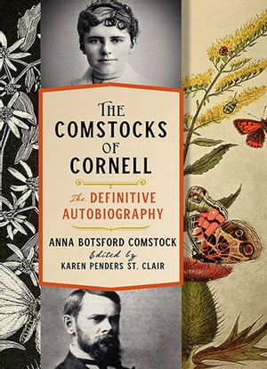 The Comstocks of CornellーThe Definitive Autobiography