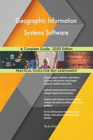 Geographic Information Systems Software A Complete Guide - 2020 Edition【電子書籍】[ Gerardus Blokdyk ]
