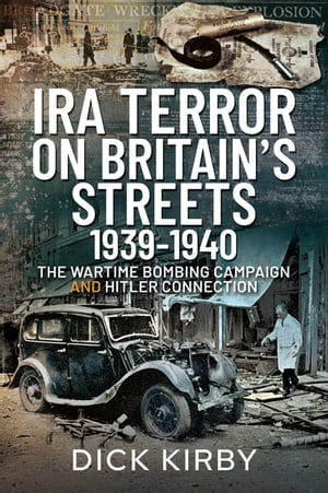 IRA Terror on Britain’s Streets 1939–1940