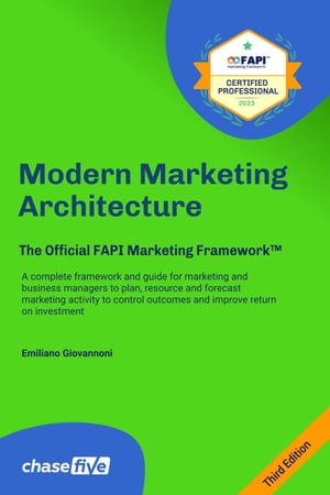 Modern Marketing Architecture. The Official FAPI Marketing Framework™ Guidebook