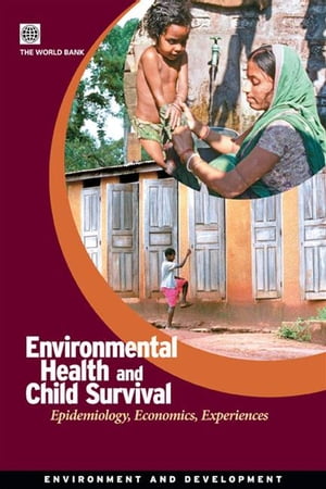 ŷKoboŻҽҥȥ㤨Environmental Health And Child Survival: Epidemiology, Economics, ExperiencesŻҽҡ[ World Bank ]פβǤʤ1,301ߤˤʤޤ