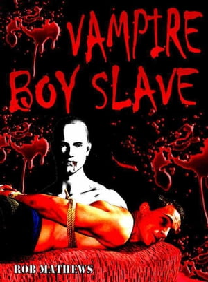 Vampire Boy SlaveŻҽҡ[ Rob Mathews ]