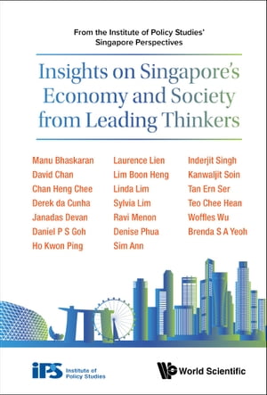 Insights On Singapore's Economy And Society From Leading Thinkers: From The Institute Of Policy Studies' Singapore Perspectives