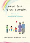 Looking Back Life Was Beautiful A Celebration of Love from the Creators of Drawings For My Grandchildren【電子書籍】[ Grandpa Chan ]