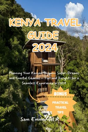 KENYA TRAVEL GUIDE 2024